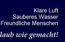 Klare Luft - sauberes Wasser - freundliche Menschen